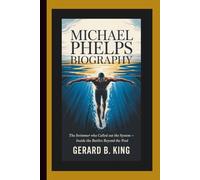 MICHAEL PHELPS BIOGRAPHY: The Swimmer Who Called Out the System - Inside the Battles Beyond the Pool