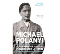 Michael Polanyi Le scientifique qui voulait réenchanter le monde - Bruno Lemaitre - Presses Polytechniques Romandes - broché - Essai