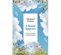 Michael Pollan - A World Appears A Journey Into Consciousness - Hard - G245z