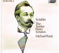 Michael Ponti - Scriabin The Twelve Piano Sonatas Vol. 2