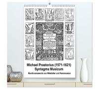 Michael Praetorius Syntagma Musicum (hochwertiger Premium Wandkalender 2026 DIN A2 hoch), Kunstdruck in Hochglanz: Musikinstrumente der Renaissance