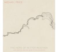 Michael Price - The Hope Of Better Weather [VINYL]