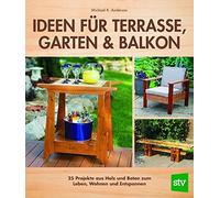 Michael R. Ande Ideen für Terrasse, Garten & Balkon: 25 Projekte aus Hol (Poche)