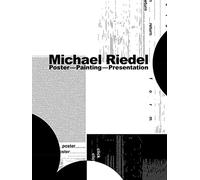 Michael Riedel: Poster - Painting - Presentation
