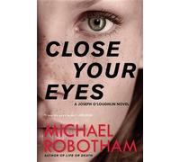 Michael Robotham Close Your Eyes (Poche) Joseph O'Loughlin