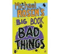 Michael Rosen's Big Book of Bad Things Rosen, Michael (Auteur)