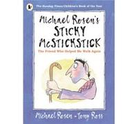 Michael Rosens Sticky McStickstick The Friend Who Helped Me Walk Again by Michael Rosen Michael Rosen (Auteur)