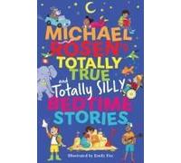 Michael Rosen's Totally True (And Totally Silly) Bedtime Stories