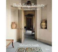 Michael S. Smith: Building Beauty: The Alchemy of Design