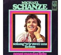 Michael Schanze - Solang' Wir Zwei Uns Lieben / Nennt Man Das Liebe [Vinyl Single 7'']
