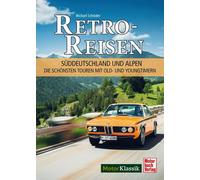 Michael Schr&ou Retro-Reisen Süddeutschland und Alpen: Die schönsten Tou (Relié)