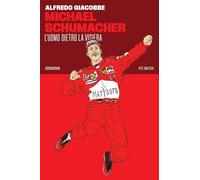 Michael Schumacher. L'uomo dietro la visiera