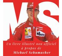 Michael Schumacher: Un livre illustré non officiel sur Michael Schumacher