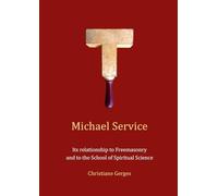 Michael Service: Its relationship to Freemasonry and to the School of Spiritual Science