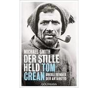 Michael Smith Der stille Held Tom Crean: Überlebender der Antarktis (Poche)