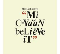 Michael Smith – Mi Cyaan Believe It – Vinyle 12" (Mois de l'histoire des Noirs 2023)