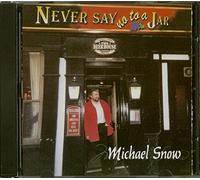 Michael Snow - Never Say No to a Jar