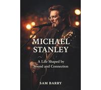 MICHAEL STANLEY: A Life Shaped by Sound and Connection