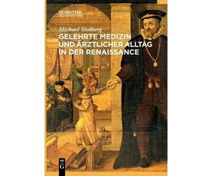 Michael Stolber Gelehrte Medizin und ärztlicher Alltag in der Renaissanc (Poche)
