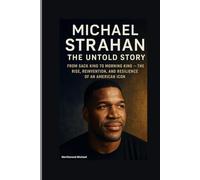 MICHAEL STRAHAN UNTOLD STORY: From Sack King to Morning King - The Rise, Reinvention, and Resilience of an American Icon