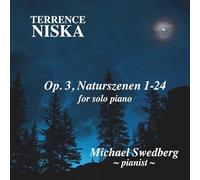 Michael Swedberg - Terrence Niska: Naturszenen 1-24, Op. 3