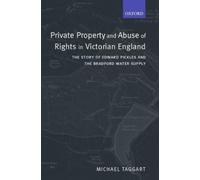 Michael Taggart Private Property and Abuse of Rights in Victorian Englan (Relié)