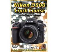 Michael the Maven DVD: Nikon D500 Crash Course