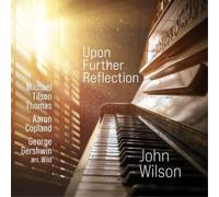 Upon Further Reflection/Oeuvres pour Piano