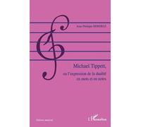Michael Tipett, Ou L'expression De La Dualité En Mots Et En Notes