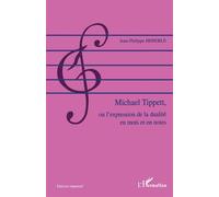 Michael Tippett, ou l'expression de la dualité en mots et en notes - Jean-Philippe Heberlé - L'harmattan - broché - Essai