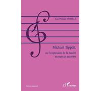 Michael Tippett, ou l'expression de la dualité en mots et en notes - Jean-Philippe Heberlé - L'harmattan - broché - Essai