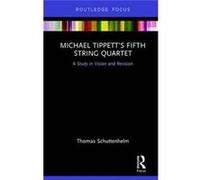Michael Tippetts Fifth String Quartet Thomas Schuttenhelm, (Auteur)