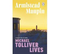 Michael Tolliver Lives: The seventh novel in the classic, must-read Tales of the City series