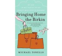 Ramener à la maison le Birkin – Ma vie à la poursuite du sac à main le plus convoité du monde