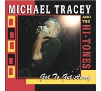 Michael Tracey & The Hi-Tones - Got to Get Away