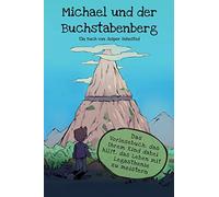 Michael und der Buchstabenberg: Das Vorlesebuch, das Ihrem Kind dabei hilft, das Leben mit Legasthenie zu meistern