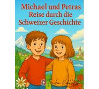 Michael und Petras Reise durch die Schweizer Geschichte