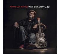 Michael Van Merwyk - Blues Everywhere I Go [Import]