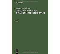 Michael Von Albrecht: Geschichte Der Römischen Literatur. Teil 2