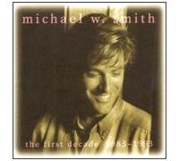 Michael W. Smith - The First Decade: 1983-1993 by Michael W. Smith (1993) Audio CD