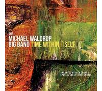 Michael Waldrop Big Band - Time Within Itself