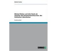 Michael Walzer und John Rawls als Vertreter des Kommunitarismus bzw. des Politischen Liberalismus Faerber, Monika (Auteur)