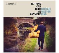 Michael Weston King - Nothing Can Hurt Me Anymore [Compact Discs] Uk - Import