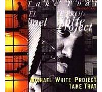 Michael White Project - Take That [Import]