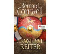 Michael Windgassen Bernard Cornwell Der weiße Reiter: Historischer Roman (Poche)