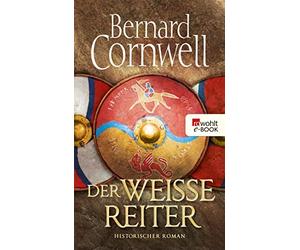 Michael Windgassen Bernard Cornwell Der weiße Reiter: Historischer Roman (Poche)