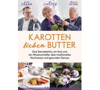 Michael Wink Gu Karotten lieben Butter: Eine Sterneköchin, ein Arzt und (Relié)