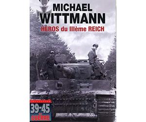 Michael Wittmann - Héros du IIIème Reich