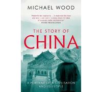 Michael Wood The Story of China (Poche)
