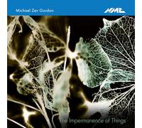 Michael Zev Gordon – The Impermanence of Things – Widmann, Larsen-Maguire – NMC